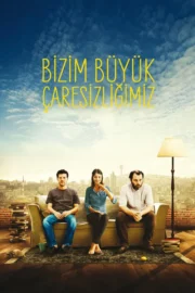 Bizim Büyük Çaresizliğimiz – İzle