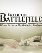 Enter the Battlefield: Life on the Magic The Gathering Pro Tour