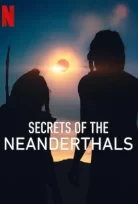 Neandertallerin Sırları – Secrets of the Neanderthals (2024)
